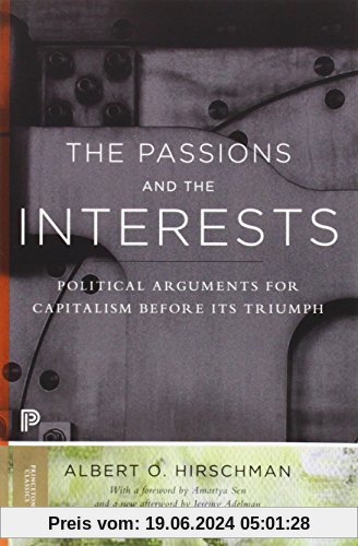 The Passions and the Interests: Political Arguments for Capitalism before Its Triumph (Princeton Classics, Band 2)